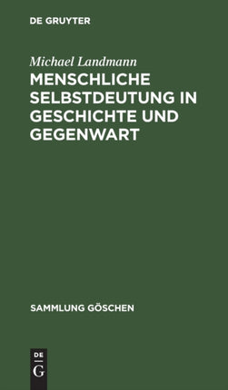 Menschliche Selbstdeutung in Geschichte Und Gegenwart: Philosophische Anthropologie