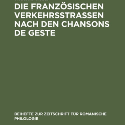 Die Französischen Verkehrsstrassen Nach Den Chansons de Geste