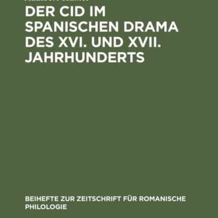 Der Cid Im Spanischen Drama Des XVI. Und XVII. Jahrhunderts