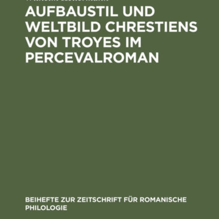 Aufbaustil Und Weltbild Chrestiens Von Troyes Im Percevalroman