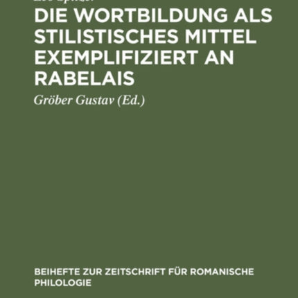 Die Wortbildung ALS Stilistisches Mittel Exemplifiziert an Rabelais: Nebst Einem Anhang Über Die Wortbildung Bei Balzac in Seinen  Contes Drolatiques