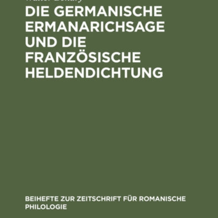 Die Germanische Ermanarichsage Und Die Französische Heldendichtung