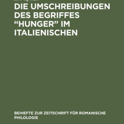 Die Umschreibungen Des Begriffes  Hunger  Im Italienischen: Stilistisch-Onomasiologische Studie Auf Grund Von Unveröffentlichtem Zensurmaterial