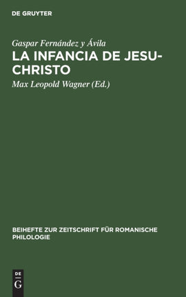 La Infancia de Jesu-Christo: Zehn Spanische Weihnachtsspiele. Nach Dem in Tlacotálpam (Mexiko) Befindlichen Exemplar Herausgegeben