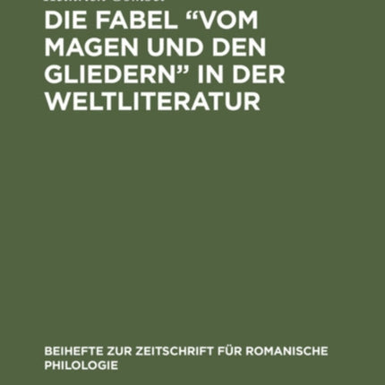 Die Fabel  Vom Magen Und Den Gliedern  in Der Weltliteratur: (Mit Besonderer Berücksichtigung Der Romanischen Fabelliteratur)