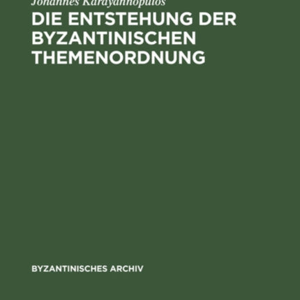 Die Entstehung Der Byzantinischen Themenordnung
