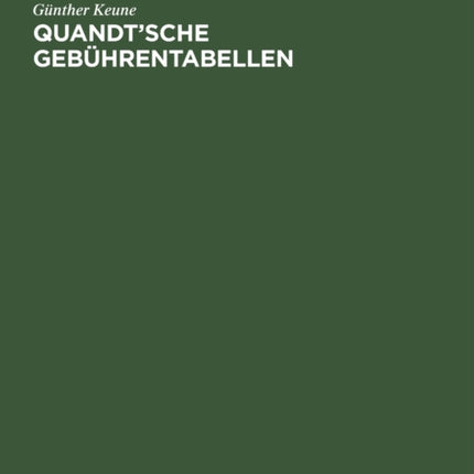 Quandt'sche Gebührentabellen: Für Rechtsanwälte Und Notare Gerichtsvollzieher Und Rechtsbeistände Ordentliche Gerichte Und Arbeitsgerichte Gerichte Der Verwaltungs-, Sozial- Und Finanzgerichtsbarkeit Freiw. Gerichtsbarkeit Und Strafsachen