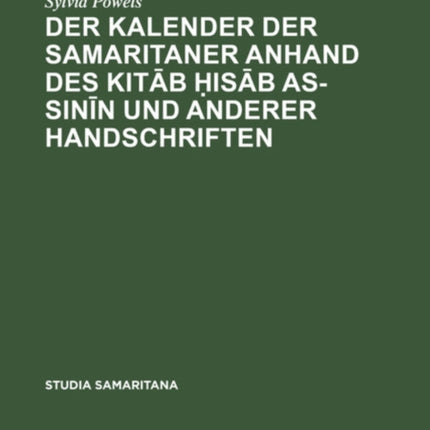 Der Kalender Der Samaritaner Anhand Des Kitāb ḥisāb As-Sinīn Und Anderer Handschriften