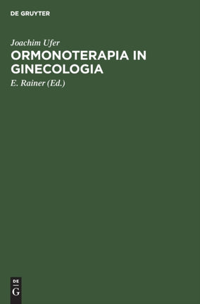 Ormonoterapia in Ginecologia: Basi Teoriche E Applicazioni Pratiche
