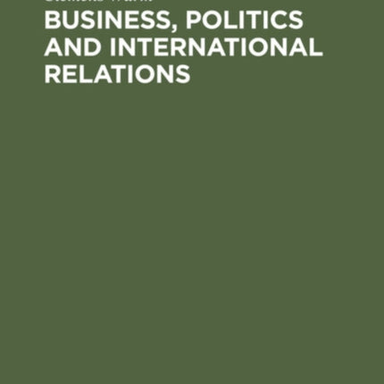 Business, Politics and International Relations: Steel, Cotton and International Cartels in British Politics, 1924–1939