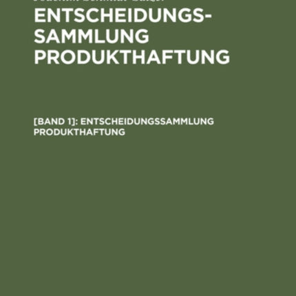 Entscheidungssammlung Produkthaftung: Mit Einer Einführung Und Urteilsanmerkungen