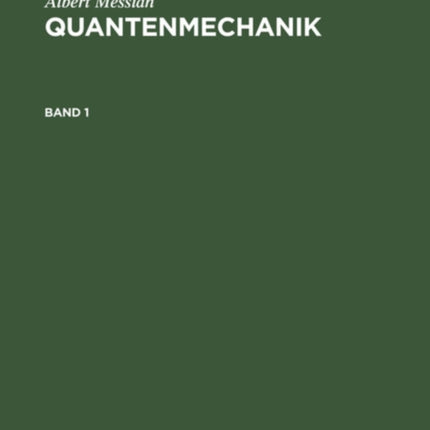Albert Messiah: Quantenmechanik. Band 1