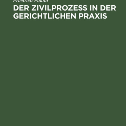 Der Zivilprozeß in Der Gerichtlichen PRAXIS: Ein Leitfaden Für Das Erstinstanzliche Gewöhnliche Erkenntnisverfahren Nach Der Vereinfachungsnovelle Mit Praktischen Hinweisen Und Einem Aktenbeispiel