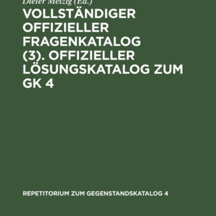 Vollständiger Offizieller Fragenkatalog (3). Offizieller Lösungskatalog Zum Gk 4: Prüfungen: Herbst 1981. Frühjahr 1982