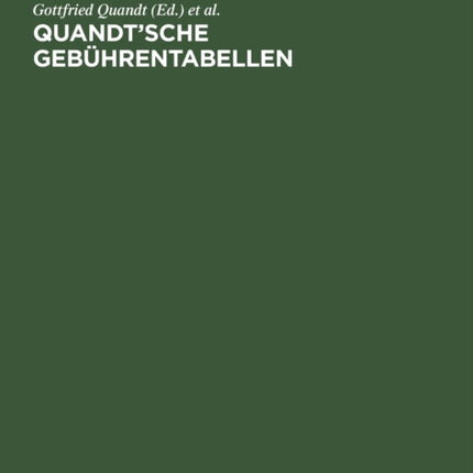 Quandt'sche Gebührentabellen: Für Rechtsanwälte Und Notare, Gerichtsvollzieher Und Rechtsbeistände, Ordentliche Gerichte Und Arbeitsgerichte, Gerichte Der Verwaltungs-, Sozial- Und Finanzgerichtsbarkeit, Freiw. Gerichtsbarkeit Und Strafsach