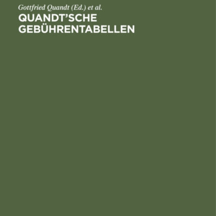 Quandt'sche Gebührentabellen: Für Rechtsanwälte Und Notare, Gerichtsvollzieher Und Rechtsbeistände, Ordentliche Gerichte Und Arbeitsgerichte, Gerichte Der Verwaltungs-, Sozial- Und Finanzgerichtsbarkeit, Freiw. Gerichtsbarkeit Und Strafsach