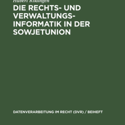 Die Rechts- Und Verwaltungsinformatik in Der Sowjetunion: Eine Sozıalwissenschaftliche Studie