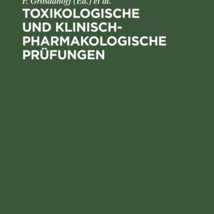 Toxikologische Und Klinisch-Pharmakologische Prüfungen: Anforderungen, Methoden, Erfahrungen, Perspektiven