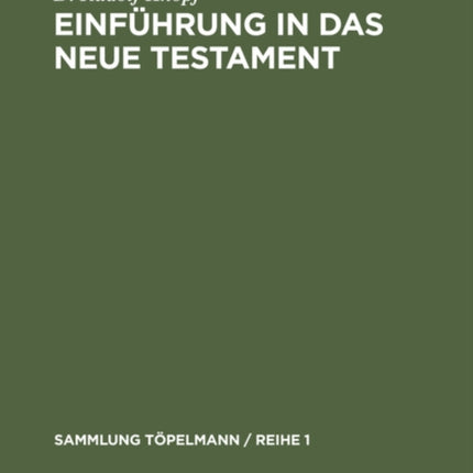 Einführung in Das Neue Testament: Bibelkunde Des Neuen Testaments. Geschichte Und Religion Des Urchristentums