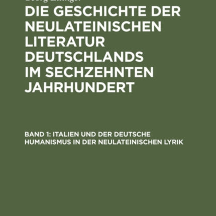 Italien Und Der Deutsche Humanismus in Der Neulateinischen Lyrik