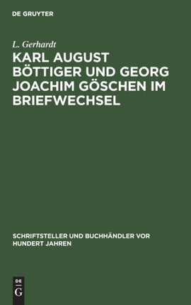 Karl August Böttiger Und Georg Joachim Göschen Im Briefwechsel