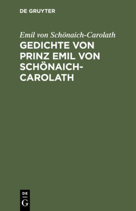 Gedichte Von Prinz Emil Von Schönaich-Carolath