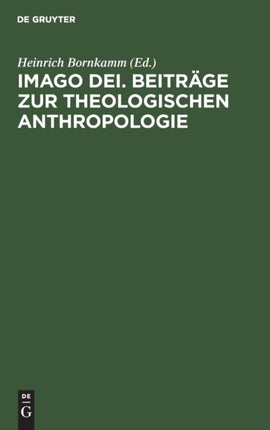 Imago Dei. Beiträge Zur Theologischen Anthropologie: Gustav Krüger Zum Siebzigsten Geburtstage Am 29. Juni 1932 Dargebracht
