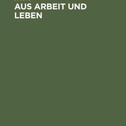 Aus Arbeit Und Leben: Erinnerungen Und Rückblicke