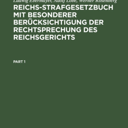 Reichs-Strafgesetzbuch Mit Besonderer Berücksichtigung Der Rechtsprechung Des Reichsgerichts