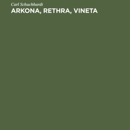 Arkona, Rethra, Vineta: Ortsuntersuchungen Und Ausgrabungen
