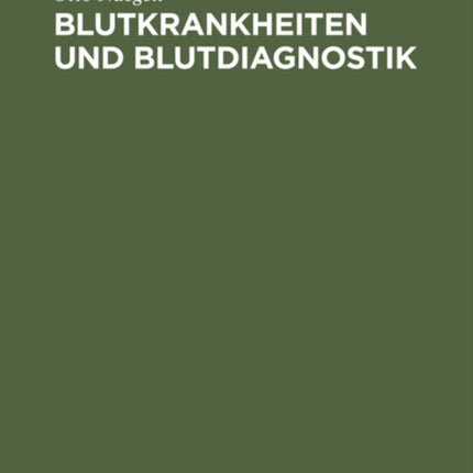 Blutkrankheiten Und Blutdiagnostik: Lehrbuch Der Klinischen Hämatologie