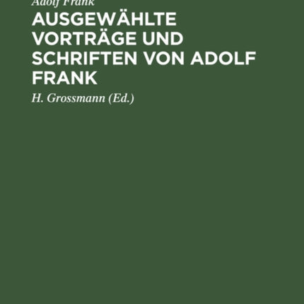 Ausgewählte Vorträge Und Schriften Von Adolf Frank: Über Kalisalze, Kalkstickstoff, Moorkultur Und Torfverwertung, Zellstoffgewinnung, Mosaikindustrie Usw.