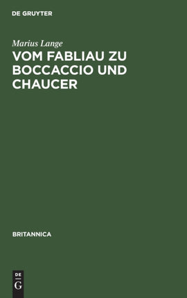 Vom Fabliau Zu Boccaccio Und Chaucer: Ein Vergleich Zweier Fabliaux Mit Boccaccios Decamerone IX. 6 Und Mit Chaucers Reeves Tale