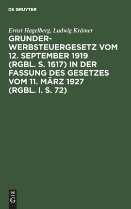 Grunderwerbsteuergesetz Vom 12. September 1919 (Rgbl. S. 1617) in Der Fassung Des Gesetzes Vom 11. März 1927 (Rgbl. I. S. 72): Nebst Einleitung, Sachregister Und Ausführgsbestimmungen Und Der Einschlägigen Vorschriften Des Finanzausgleichs-