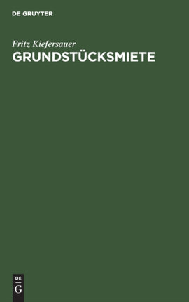 Grundstücksmiete: Mieterschutz - Mietzinsbildung, Wohnraumbewirtschaftung