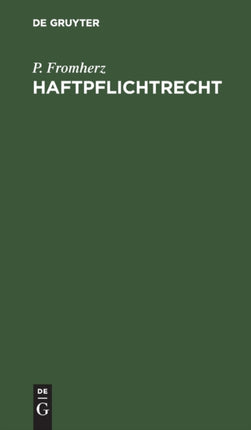 Haftpflichtrecht: Grundriß Der Außervertraglichen Haftpflicht Insbesondere Aus Unerlaubten Handlungen Nach Deutschlands Recht Und Rechtsprechung