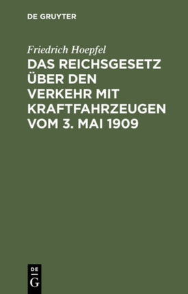 Das Reichsgesetz Über Den Verkehr Mit Kraftfahrzeugen Vom 3. Mai 1909