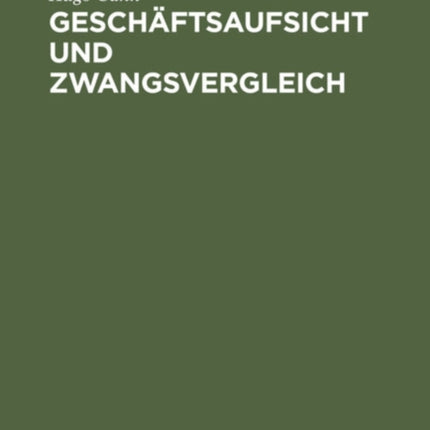 Geschäftsaufsicht Und Zwangsvergleich: Bekanntmachung Über Die Geschäftsaufsicht Zur Abwendung Des Konkurses Vom 14. Dezember 1916