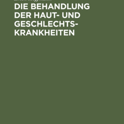 Die Behandlung Der Haut- Und Geschlechtskrankheiten: (Abdruck Aus Der Therapie an Den Bonner Kliniken, Zweite Auflage)