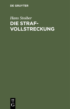 Die Strafvollstreckung: Ein Handbuch Für Bayer. Strafvollstreckungsbehörden