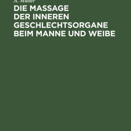 Die Massage Der Inneren Geschlechtsorgane Beim Manne Und Weibe