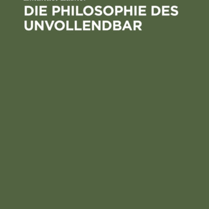 Die Philosophie Des Unvollendbar