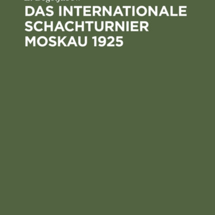 Das Internationale Schachturnier Moskau 1925