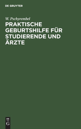 Praktische Geburtshilfe Für Studierende Und Ärzte
