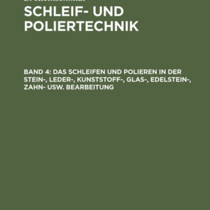 Das Schleifen Und Polieren in Der Stein-, Leder-, Kunststoff-, Glas-, Edelstein-, Zahn- Usw. Bearbeitung