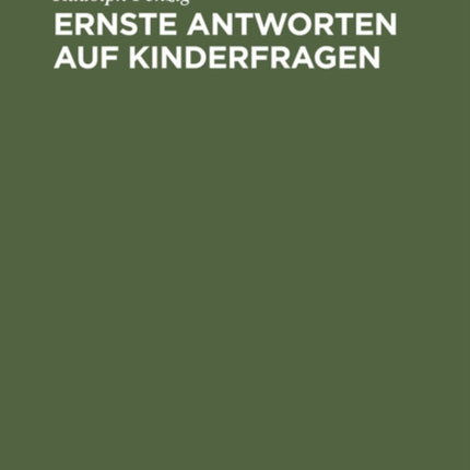 Ernste Antworten Auf Kinderfragen: Ein Beitrag Zur Häuslichen Erziehung