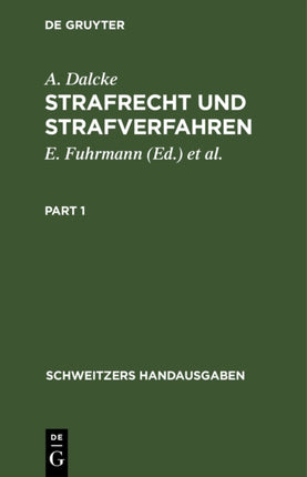 Strafrecht Und Strafverfahren: Eine Sammlung Der Wichtigsten Gesetze Des Strafrechts Und Des Strafverfahrens Mit Erläuterungen. Für Den Praktiker Zum Handgebrauche