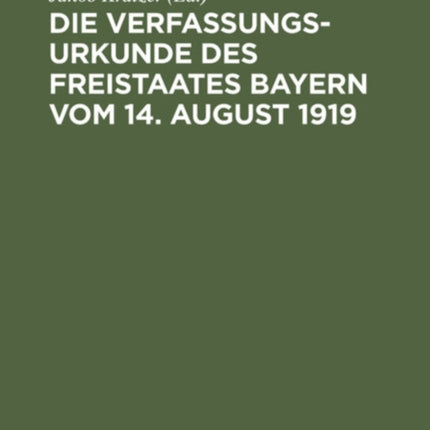 Die Verfassungsurkunde Des Freistaates Bayern Vom 14. August 1919: Mit Den Einschlägigen Gesetzen, Dem Konkordat Und Den Verträgen Mit Den Evangelischen Kirchen