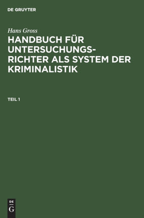 Handbuch für Untersuchungsrichter als System der Kriminalistik Handbuch für Untersuchungsrichter als System der Kriminalistik