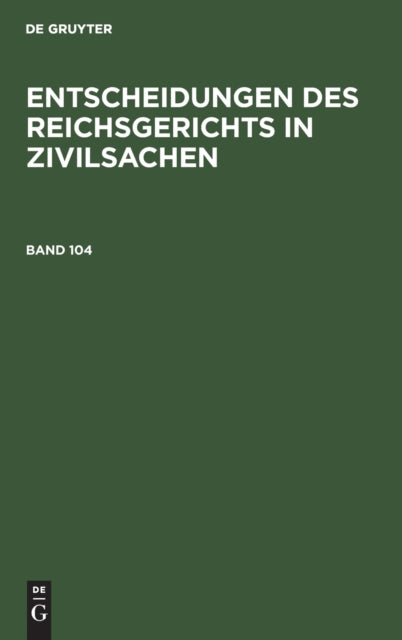 Entscheidungen Des Reichsgerichts in Zivilsachen.